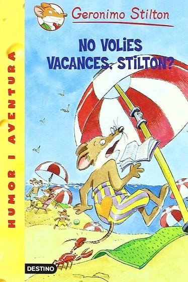 NO VOLIES VACANCES STILTON? | 9788497089777 | STILTON, GERONIMO