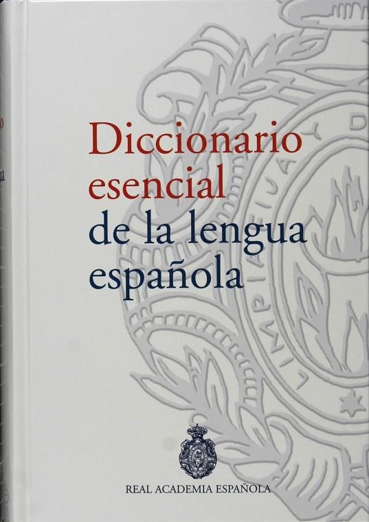 DICCIONARIO ESENCIAL DE LA LENGUA ESPAÑOLA RAE | 9788467023145 | REAL ACADEMIA ESPAÑOLA DE LA LENGUA ESPAÑOLA