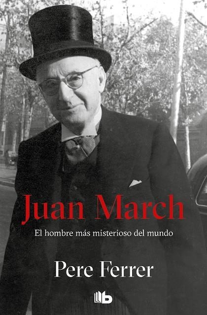 JUAN MARCH EL HOMBRE MAS MISTERIOSO DEL MUNDO | 9788498723922 | FERRER, PERE