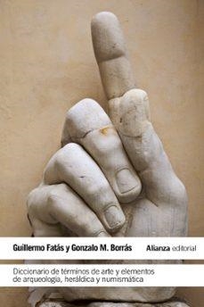 DICCIONARIO DE TÉRMINOS DE ARTE Y ELEMENTOS DE ARQUEOLOGÍA, | 9788420608488 | BORRÁS, GONZALO M./FATÁS, GUILLERMO