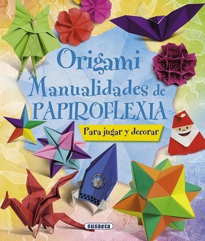 ORIGAMI MANUALIDADES DE PAPIROFLEXIA | 9788467716887 | SUSAETA, EQUIPO