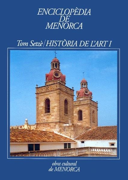 ENCICLOPÈDIA DE MENORCA. TOM SETZÈ (HISTÒRIA DE L'ART I) | 8487864090 | ANDREU ADAME, CRISTINA/HERNÁNDEZ GÓMEZ, ÁNGELES/SINTES I ESPASA, GUILLEM