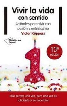 VIVIR LA VIDA CON SENTIDO | 9788416620791 | KÜPPERS, VICTOR