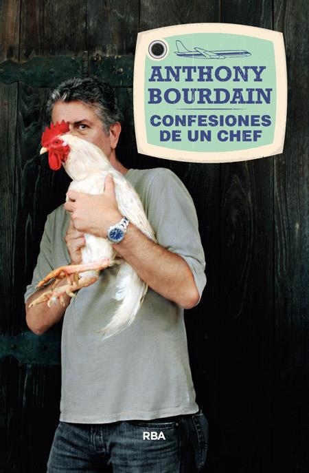 CONFESIONES DE UN CHEF 2º ED | 9788490564516 | BOURDAIN, ANTHONY