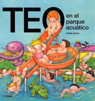 TEO EN EL PARQUE ACUATICO | 9788448003371 | DENOU, VIOLETA