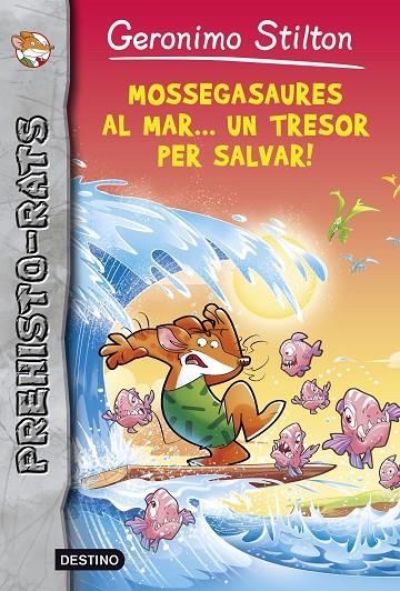 PREHISTORRATS 9 MOSSEGASAURES AL MAR UN TRESOR PER SALVAR | 9788490576892 | STILTON GERONIM