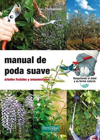 MANUAL DE PODA SUAVE. ARBOLES FRUTALES Y ORNAMENTA | 9788493828998 | PONTOPPIDAN, ALAIN