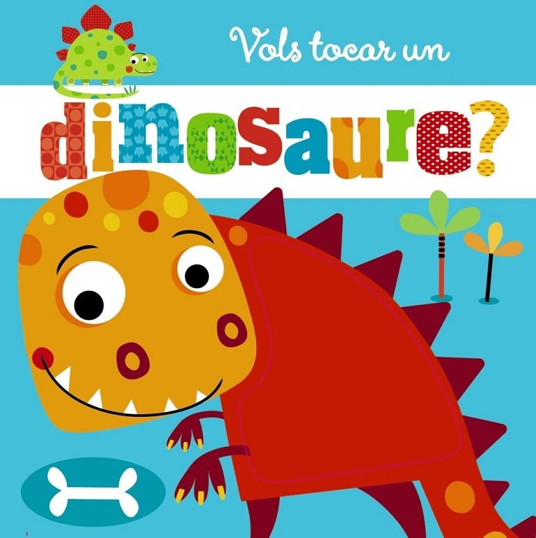 VOLS TOCAR UN DINOSAURE? | 9788499068794 | VARIOS AUTORES