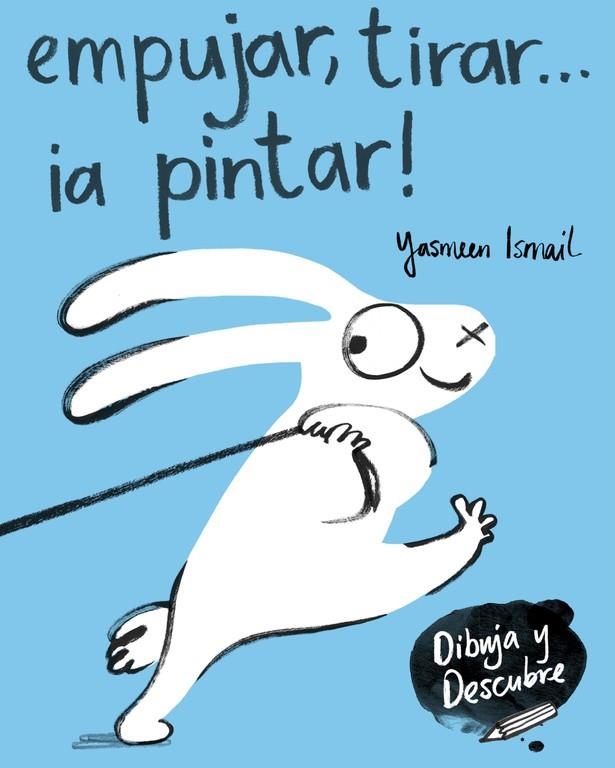 EMPUJAR, TIRAR... ¡A PINTAR! (DIBUJA Y DESCUBRE) | 9788448849160 | YASMEEN ISMAIL