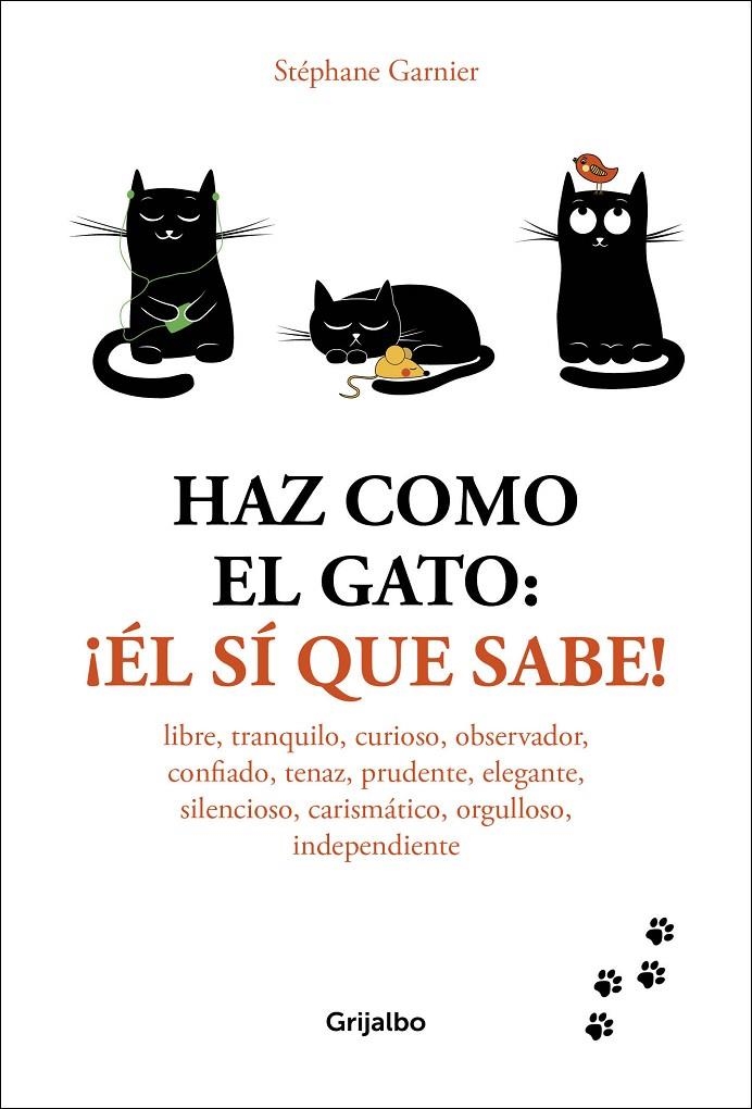 HAZ COMO EL GATO: ¡ÉL Sí QUE SABE! | 9788416895601 | GARNIER, STÉPHANE