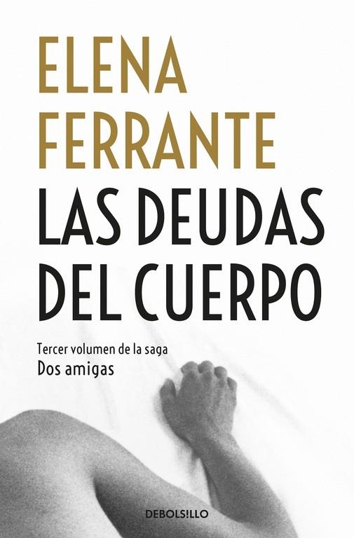 LAS DEUDAS DEL CUERPO (DOS AMIGAS 3) | 9788466344371 | FERRANTE, ELENA