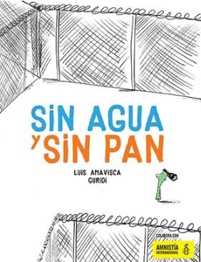 SIN AGUA Y SIN PAN. | 9788494597121 | LUIS AMAVISCA/GURIDI