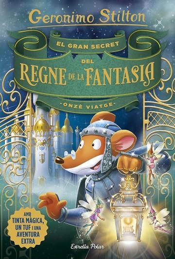 EL GRAN SECRET DEL REGNE DE LA FANTASIA. ONZÈ VIATGE | 9788491376309 | STILTON, GERONIMO