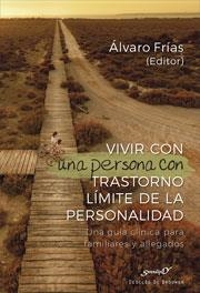 VIVIR CON UNA PERSONA CON TRASTORNO LÍMITE DE LA PERSONALIDAD. UNA GUÍA CLÍNICA | 9788433030429 | FRÍAS IBÁÑEZ, ÁLVARO/ALONSO FERNÁNDEZ, ISABEL/ALIAGA GÓMEZ, FERRÁN/ALUCO SÁNCHEZ, ELENA/ANTÓN SOLER,