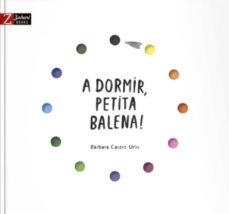 A DORMIR, PETITA BALENA! | 9788417374297 | CASTRO URÍO, BÀRBARA