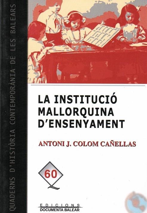 LA INSTITUCIO MALLORQUINA D'ENSENYAMENT | 9788496841772 | COLOM CAÑELLAS, ANTONIO J. (1946- )