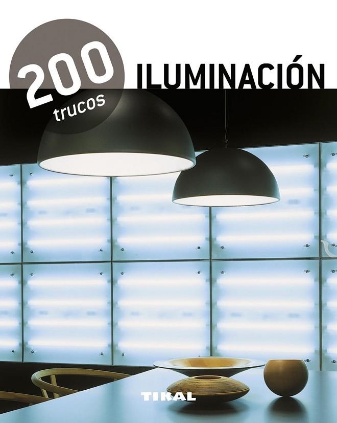 200 TRUCOS ILUMINACION | 9788499281506 | TIKAL, EQUIPO