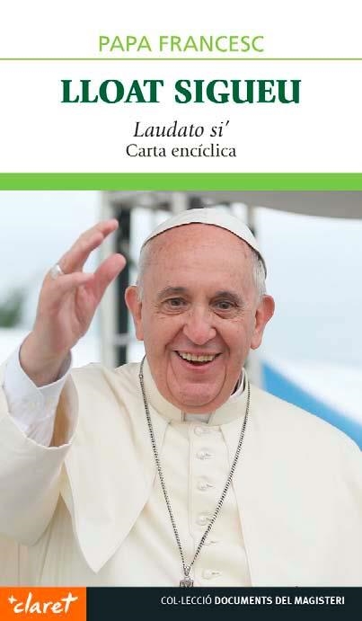 LLOAT SIGUEU : LAUDATO SI | 9788498469417 | FRANCISCO - PAPA - , PAPA