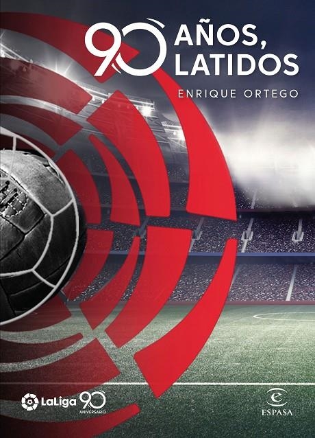 LA LIGA. 90 AÑOS, 90 LATIDOS | 9788467056679 | ORTEGO, ENRIQUE