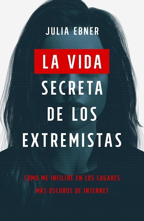 LA VIDA SECRETA DE LOS EXTREMISTAS | 9788499988085 | EBNER, JULIA