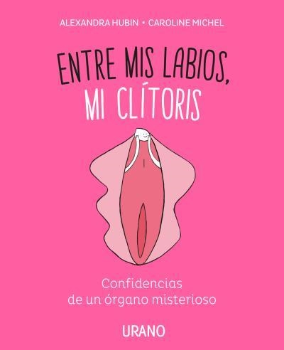 ENTRE MIS LABIOS, MI CLÍTORIS | 9788416720347 | MICHEL, CAROLINE/HUBIN, ALEXANDRA