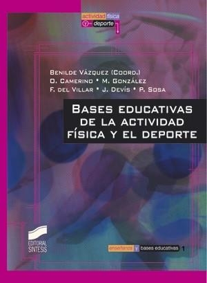 BASES EDUCATIVAS DE LA ACTIVIDAD FISICA Y EL DEPORTE | 9788477388876 | VAZQUEZ , BENILDE / CAMERINO O .