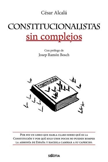 CONSTITUCIONALISTAS SIN COMPLEJOS | 9788416921850 | ALCALÁ, CÉSAR