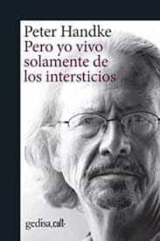 PERO YO VIVO SOLAMENTE DE LOS INTERSTICIOS | 9788418193194 | HANDKE, PETER