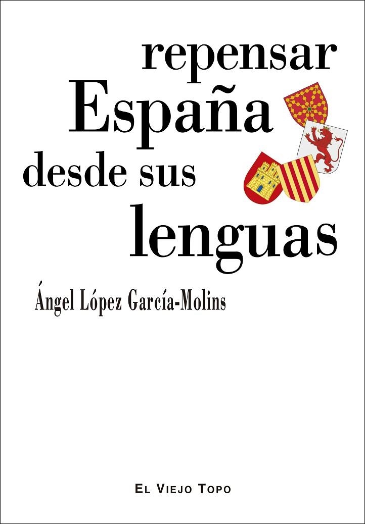 REPENSAR ESPAÑA DESDE SUS LENGUAS | 9788418550119 | LÓPEZ GARCÍA-MOLINS, ÁNGEL