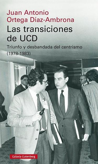 LAS TRANSICIONES DE UCD | 9788418218613 | ORTEGA DÍAZ-AMBRONA, JUAN ANTONIO