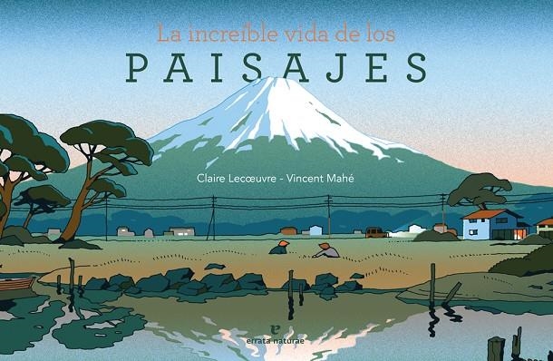 LA INCREÍBLE VIDA DE LOS PAISAJES | 9788416544899 | LECŒUVRE, CLAIRE