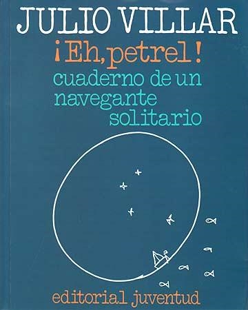 EH, PETREL! CUADERNO DE UN NAVEGANTE SOLITARIO | 9788426156716 | VILLAR, JULIO