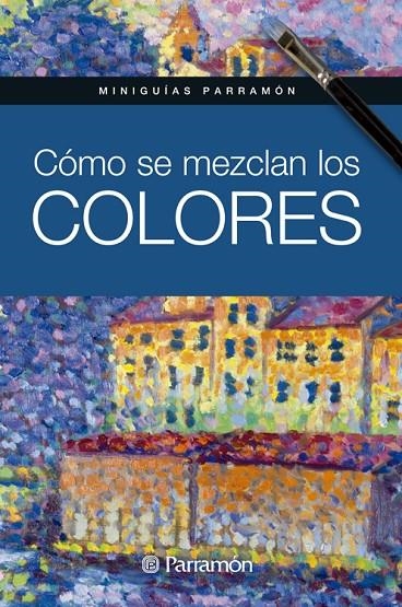 CÓMO SE MEZCLAN LOS COLORES | 9788434240865 | PARRAMON