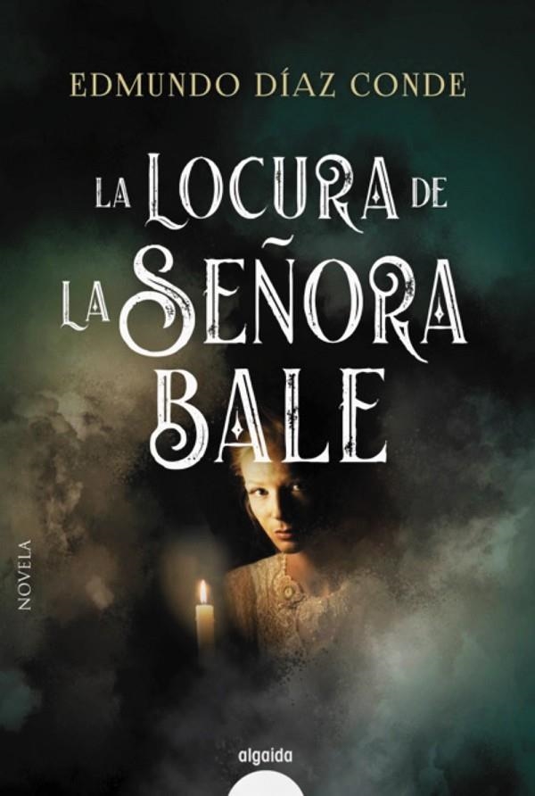 LA LOCURA DE LA SEÑORA BALE | 9788491892960 | DÍAZ CONDE, EDMUNDO