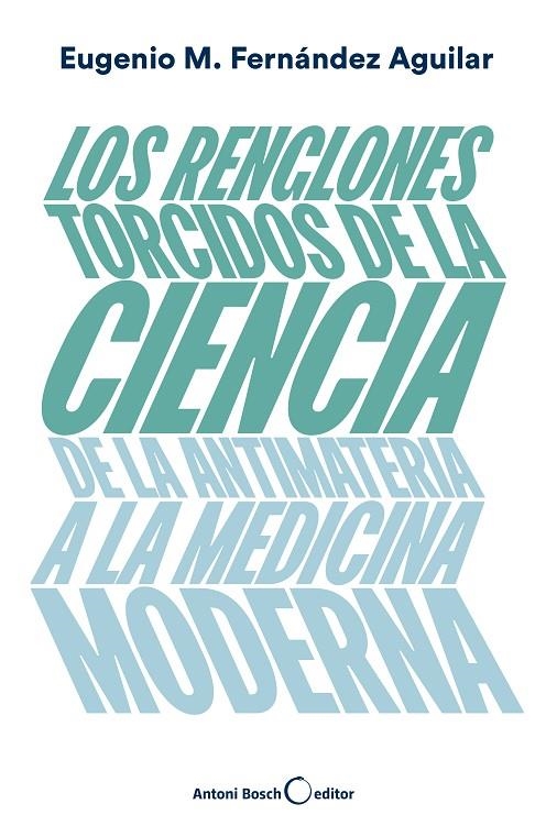 LOS RENGLONES TORCIDOS DE LA CIENCIA | 9788494997921 | FERNÁNDEZ AGUILAR, EUGENIO MANUEL