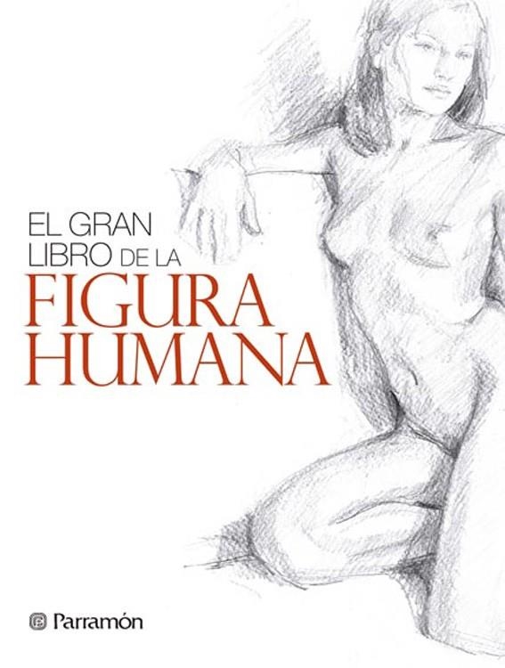 GRAN LIBRO DE LA FIGURA HUMANA, EL | 9788434240346 | MARTÍN ROIG, GABRIEL/PARRAMON, EQUIPO