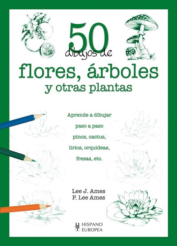 50 DIBUJOS DE FLORES, ARBOLES Y OTRAS PLANTAS | 9788425517945 | AMES, LEE J.