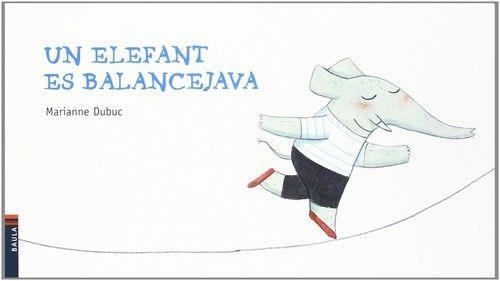 UN ELEFANT ES BALANCEJAVA | 9788447922680 | DUBUC, MARIANNE