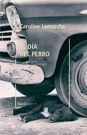 EL DÍA DEL PERRO | 9788418067181 | CAROLINE LAMARCHE