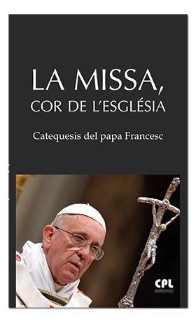 LA MISSA, COR DE L'ESGLÉSIA | 9788491651376 | FRANCESC, PAPA