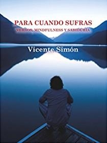 PARA CUANDO SUFRAS. VERSOS, MINDFULNESS Y SABIDURÍA | 9788460878261 | SIMÓN, VICENTE