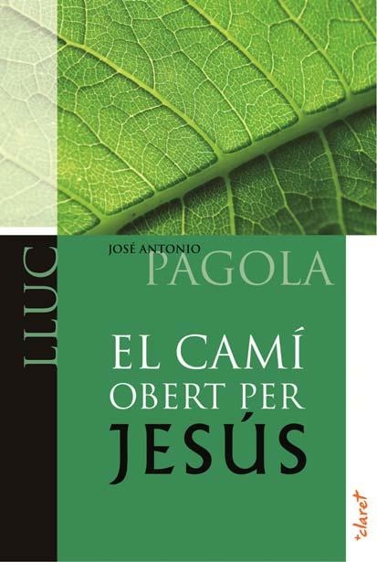 CAMI OBERT PER JESUS, EL- LLUC | 9788498466522 | PAGOLA , JOSE ANTONIO