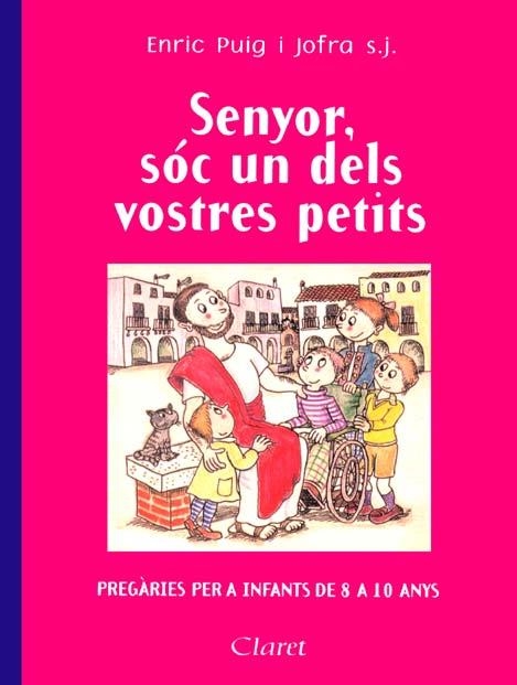 SENYOR, SOC UN DELS VOSTRES PETITS : PREGARIES PER A INFANTS | 9788482972695 | PUIG I JOFRA, ENRIC (1945- )