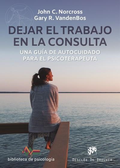 DEJAR EL TRABAJO EN LA CONSULTA. UNA GUÍA DE AUTOCUIDADO PARA EL PSICOTERAPEUTA | 9788433031280 | NORCROSS, JOHN C./VANDENBOS, GARY R.