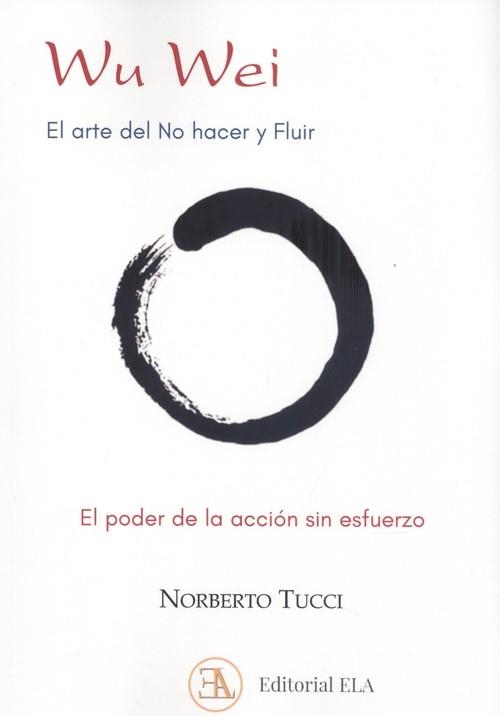 WU WEI. EL ARTE DEL NO HACER Y FLUIR | 9788499502212 | TUCCI ROMERO, NORBERTO