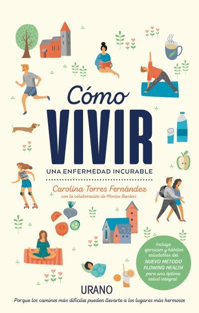 CÓMO VIVIR UNA ENFERMEDAD INCURABLE | 9788416720323 | BARDERI, MONTSE/TORRES FERNÁNDEZ, CAROLINA