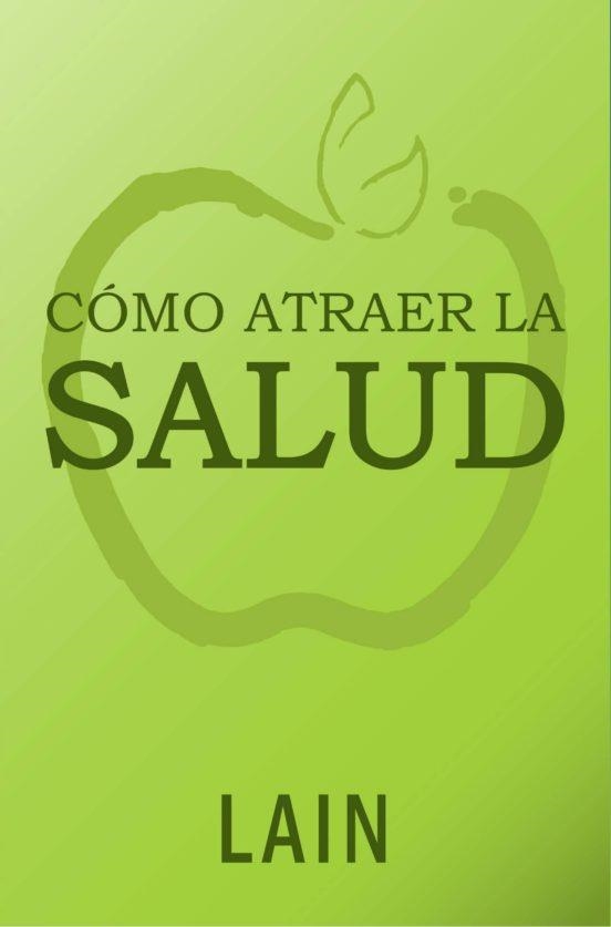 CÓMO ATRAER LA SALUD | 9788409005161 | GARCÍA CALVO, LAIN