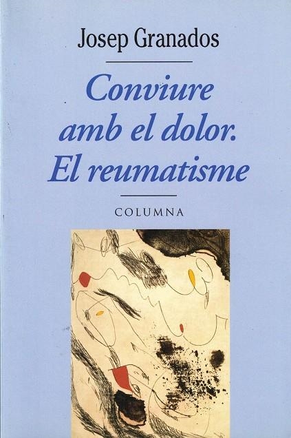 CONVIURE AMB EL DOLOR: EL REUMATISME | 9788478099313 | GRANADOS, JOSEP