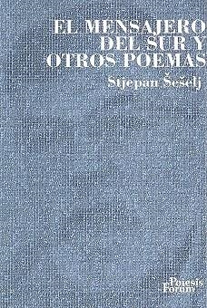 EL MENSAJERO DEL SUR Y OTROS POEMAS | 9788496002357 | SESELJ,STJEPAN