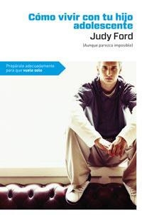 CÓMO VIVIR CON TU HIJO ADOLESCENTE | 9788492981656 | FORD, JUDY